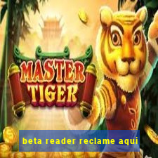 beta reader reclame aqui